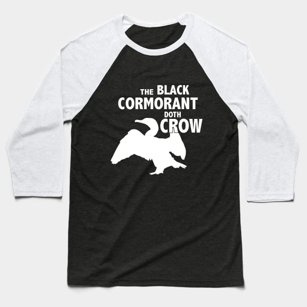 The Black Cormorant Doth Crow - White Baseball T-Shirt by Bat Boys Comedy